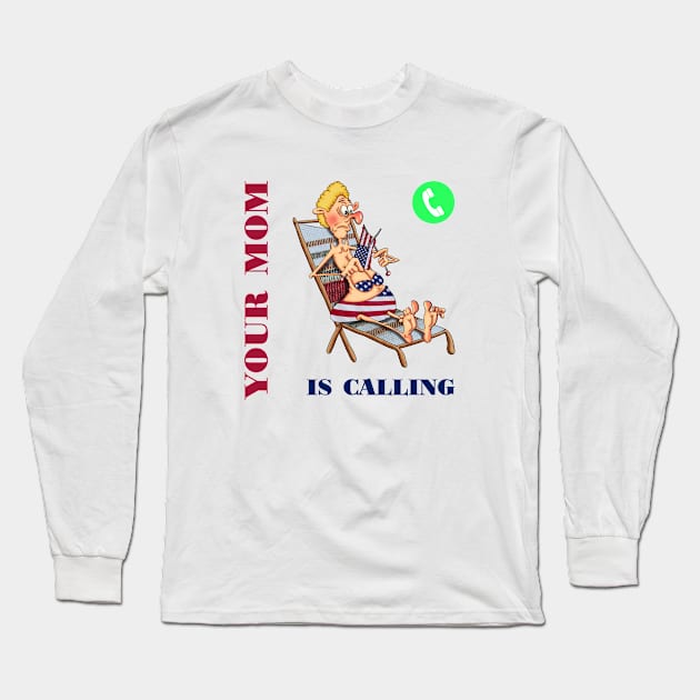 Your mom is calling Long Sleeve T-Shirt by Glukoejik